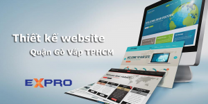 Thiết kế website tại Quận Gò Vấp Thành Phố Hồ Chí Minh – Expro Việt Nam